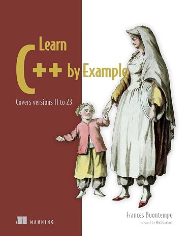 Learn C++ by Example: Covers Versions 11 to 23 (Bookcamp)