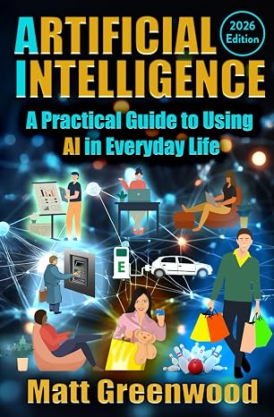 Artificial Intelligence: A Practical Guide to Using AI in Everyday Life