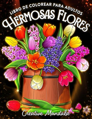 Hermosas flores: Un libro de colorear para adultos con motivos florales, ramos, decoraciones y mucho más.