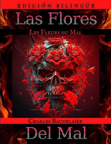 Las Flores del Mal - Les Fleurs du Mal: (Edición Bilingüe - Francés e Español)