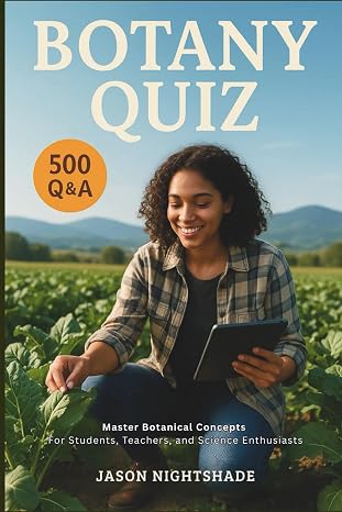 Botany Quiz 500 Q&A: Master Botanical Concepts For Students, Teachers, and Science Enthusiasts (General Knowledge)