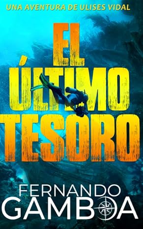 EL ÚLTIMO TESORO: Una aventura inédita de Ulises Vidal (Las aventuras de Ulises Vidal)