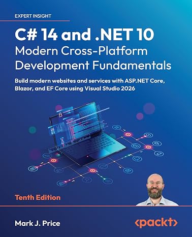 C# 14 and .NET 10 – Modern Cross-Platform Development Fundamentals: Build modern websites and services with ASP.NET Core Blazor and EF Core using Visual Studio 2026