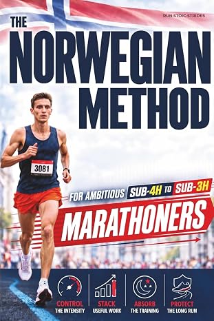 The Norwegian Method for Ambitious Marathoners: How to Use Double Threshold, Controlled Intensity and Elite Endurance Running Principles Without Burning Out (Highly Effective Marathon Training Plan)