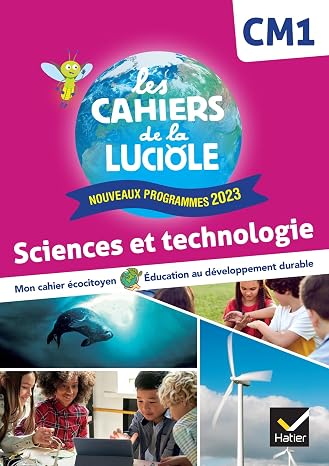 Sciences et technologie CM1: Les Cahiers de la Luciole