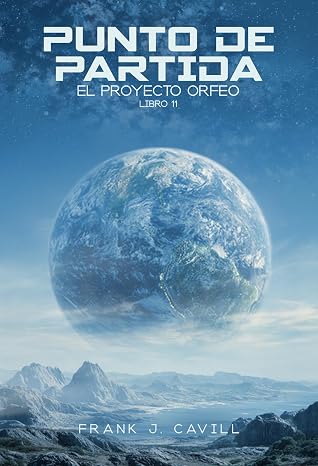 Punto de partida: (El Proyecto Orfeo, Libro 11)