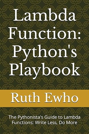 Lambda Function: Python's Playbook: The Pythonista's Guide to Lambda Functions: Write Less, Do More