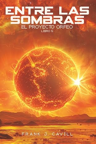 Entre las Sombras: (El Proyecto Orfeo, Libro5)