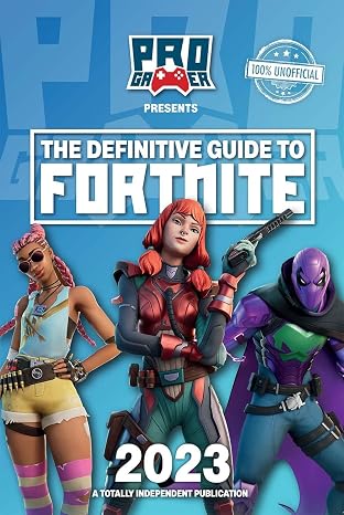 The Definitive Guide to Fortnite 2023