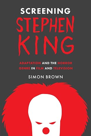 Screening Stephen King – Adaptation and the Horror Genre in Film and Television