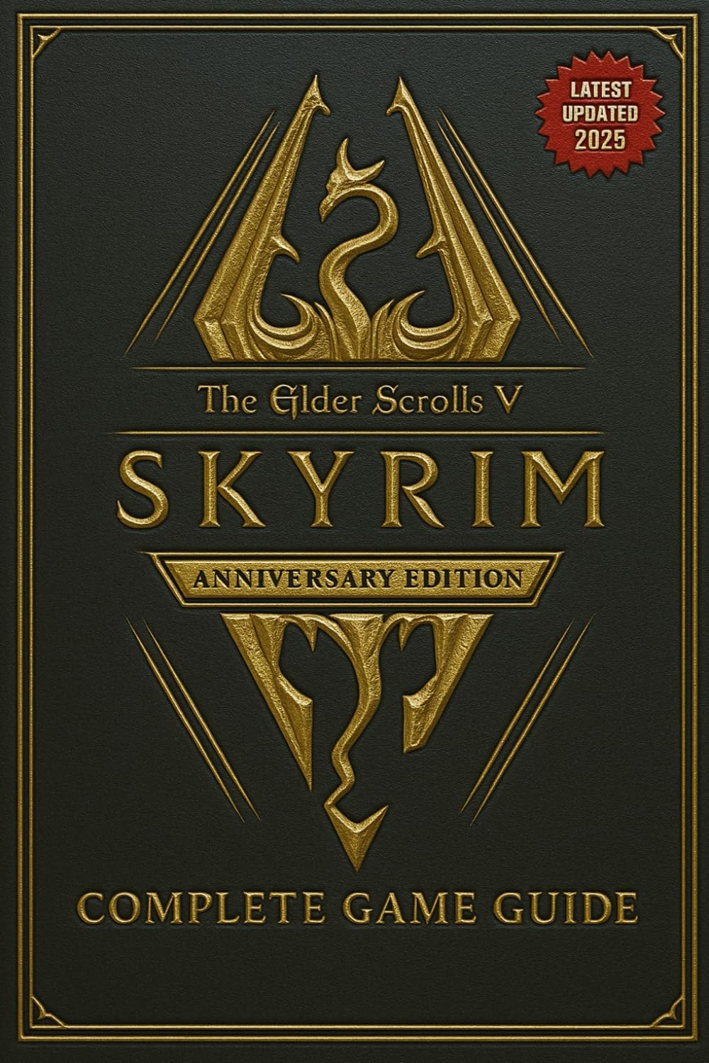 The Elder Scrolls V Skyrim Anniversary Edition COMPLETE GAME GUIDE: Step‑by‑Step Walkthrough, Alchemy, Enchanting, Smithing, All Collectibles And Secrets! (Latest Updated 2025) Kağıt Kapak – 24 Nisan 2025