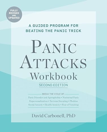 Panic Attacks Workbook: Second Edition: A Guided Program for Beating the Panic Trick, Fully Revised and Updated (Panic Attacks 2nd Edition)