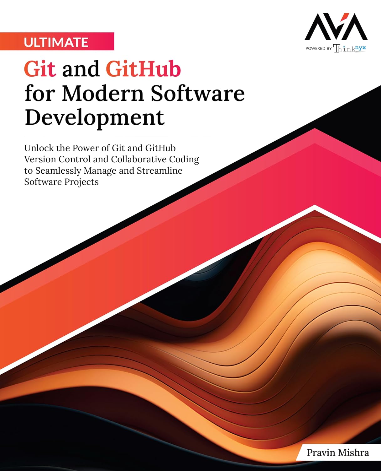 Ultimate Git and GitHub for Modern Software Development: Unlock the Power of Git and GitHub Version Control and Collaborative Coding to Seamlessly ... Software Projects (English Edition) Taschenbuch – 3. Juni 2024