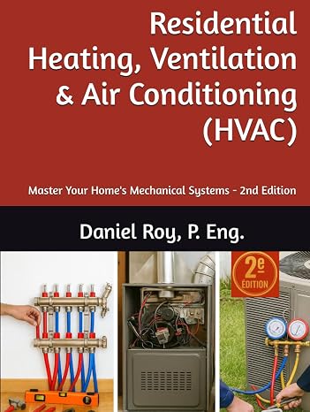 Residential Heating, Ventilation & Air Conditioning (HVAC): Master Your Home's Mechanical Systems - 2nd Edition