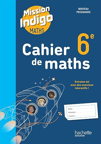 Cahier de Maths 6e Mission Indigo