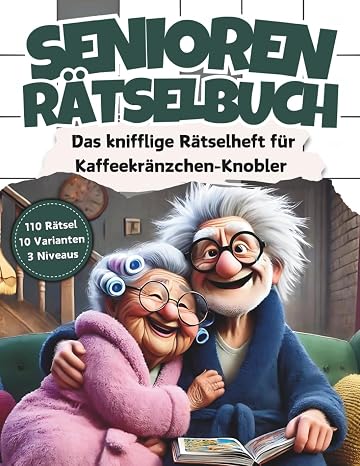 Senioren Rätselbuch: Das knifflige Rätselheft für Kaffeekränzchen-Knobler mit 110 Großschrift Rätseln: inkl. Kreuzworträtsel Schwedenrätsel Wortsuchrätsel & Sudoku-Rätsel im Großdruck DIN-A4 Format