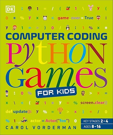 Computer Coding Python Games for Kids (DK Help Your Kids With)