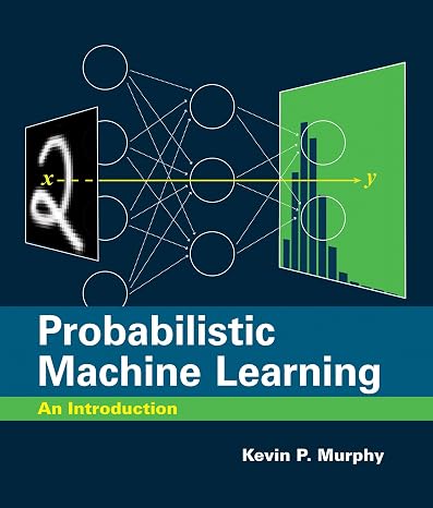 Probabilistic Machine Learning: An Introduction (Adaptive Computation and Machine Learning)