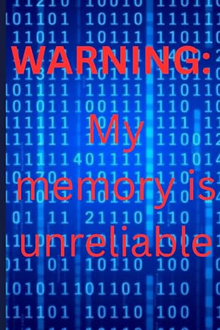 Warning: My Memory is Unreliable: Funny Gift Notebook Journal for Family and Friends