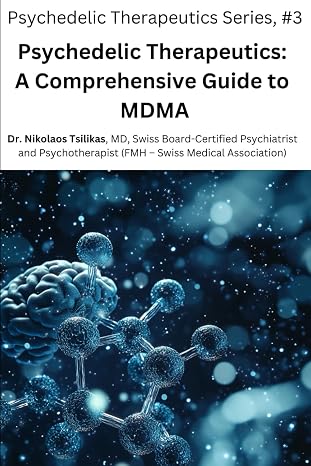Psychedelic Therapeutics: A Comprehensive Guide to MDMA: 3 (Psychedelic Therapeutics Series)