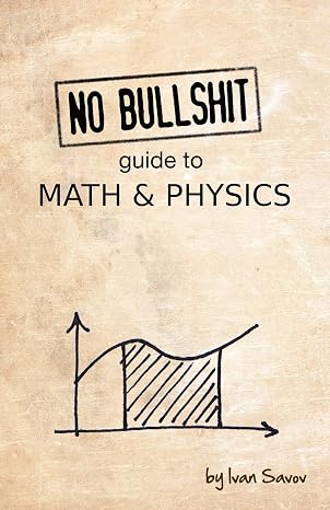 No bullshit guide to math and physics