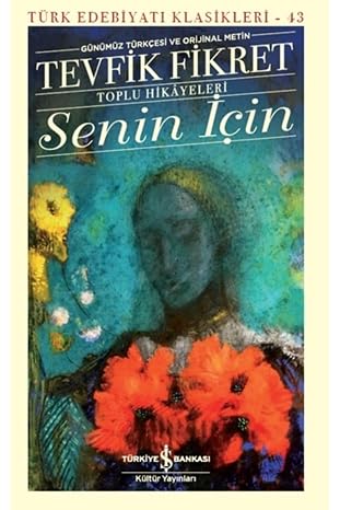 Senin İçin: Günümüz Türkçesi ve Orijinal Metin