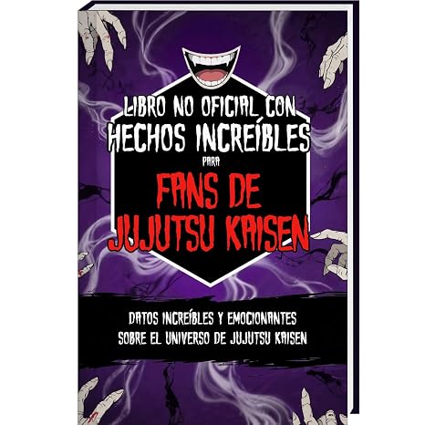 Libro no oficial con hechos increíbles para fans de Jujutsu Kaisen - Datos increíbles y emocionantes sobre el universo de Jujutsu Kaisen (Curiosidades y Datos Asombrosos)