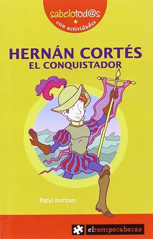 HERNÁN CORTÉS el conquistador: 18 (Sabelotod@s)