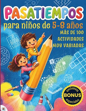 Pasatiempos para niños de 6-7 años: 100 juegos y actividades educativas para casa, clase o viajes con los que estimular su aprendizaje y diversión diarios.