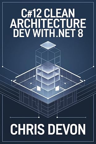 C#12 Clean Architecture Dev with .NET 8 (CODECORE ADVANCED SERIES)