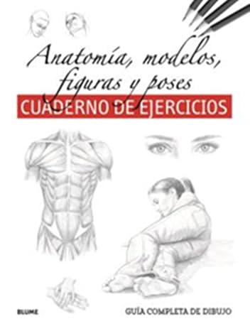 Guía completa de dibujo. Anatomía, modelos, figuras y poses. Cuaderno de ejercicios