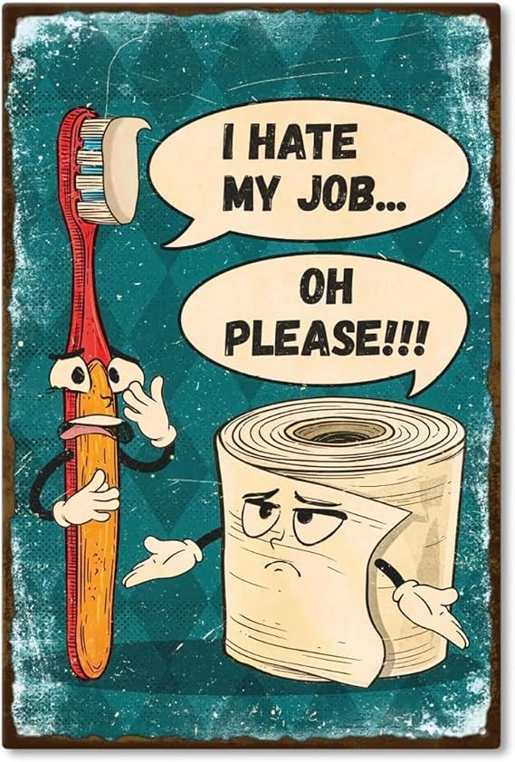 "I Hate My Job Oh Please" Funny Bathroom Signs Vintage Metal Tin Toilet Signs Bathroom Pictures and Wall Art Toothbrush Toilet Paper Poster 20x30 cm Unframed