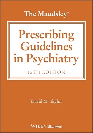The Maudsley Prescribing Guidelines in Psychiatry