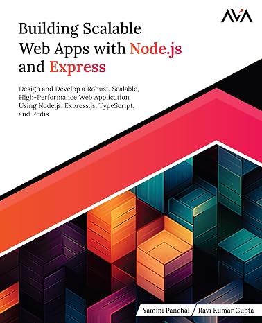 Building Scalable Web Apps with Node.js and Express: Design and Develop a Robust Scalable High-Performance Web Application Using Node.js ... Stack Web Developer — MEVN Path Band 2)