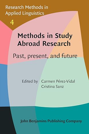 Methods in Study Abroad Research: Past, present, and future: 4 (Research Methods in Applied Linguistics)