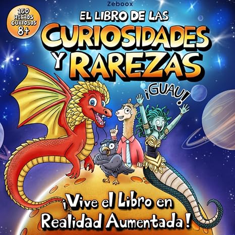 El Libro de las Curiosidades y Rarezas: 150 hechos increíbles para niños curiosos de 8 años en adelante, con ilustraciones a color y realidad aumentada. ¡Guau!