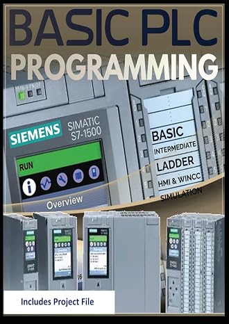 BASIC PLC PROGRAMMING with Siemens S7-1500: PROGRAMMING BASIC - INTERMEDIATE - SCADA HMI & WINCC Design Project