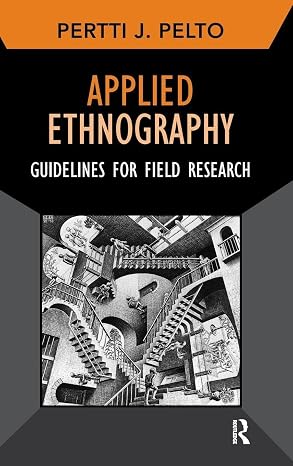 Applied Ethnography: Guidelines for Field Research: 12 (Developing Qualitative Inquiry)