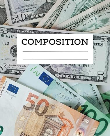 Composition Notebook Money Different Currencies Dollars Dollar Bills Euros Finance Journal College Ruled 110 Pages Lined Blank Gift Idea for Men Women Teens