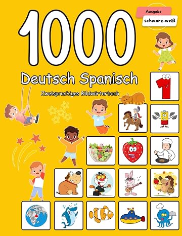 1000 Deutsch Spanisch Zweisprachiges Bildwörterbuch: Wortschatz schnell erweitern für Kinder