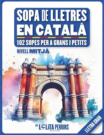 Sopa de Lletres en Català: 102 Sopes de Nivell Mitjà amb Lletra Gran i Marges per Pintar. El Passatemps Perfecte per a Grans i Petits (Passatemps en Català)