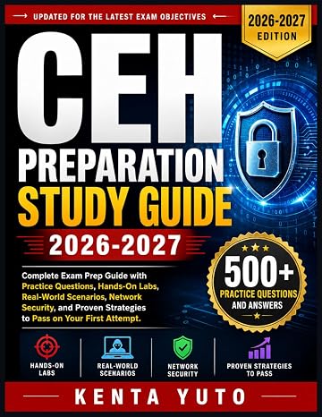 CEH PREPARATION STUDY GUIDE 2026-2027: Complete Exam Prep Guide with Practice Questions, Hands-On Labs, Real-World Scenarios, Network Security, and Proven Strategies to Pass on Your First Attempt