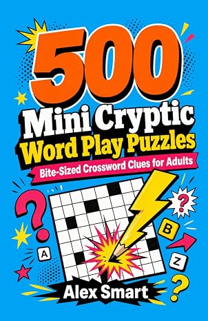 500 Mini Cryptic Word Play Puzzles: Quick Crossword Clues For Adults Who Love Brain Teasers | Pocket Sized