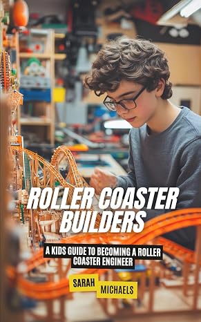 Roller Coaster Builders: A Kids Guide to Becoming a Roller Coaster Engineer (Careers for Kids)
