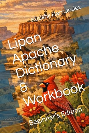 Lipan Apache Dictionary & Workbook: Beginner's Edition