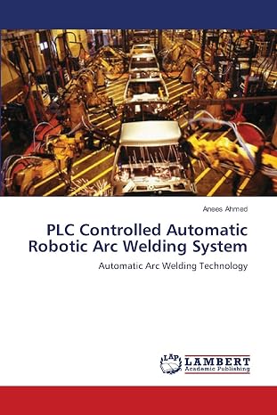 PLC Controlled Automatic Robotic Arc Welding System: Automatic Arc Welding Technology