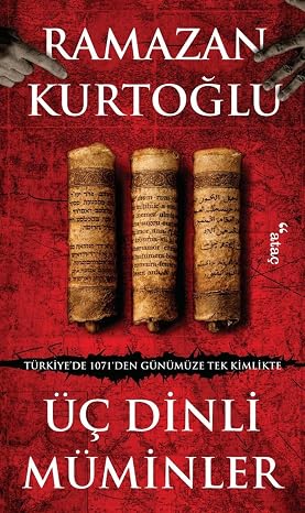 Üç Dinli Müminler Türkiye'de 1071'den Günümüze Tek Kimlikte