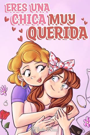 Eres una Chica Muy Querida: Una colección de historias inspiradoras sobre la familia, la amistad, la confianza en ti misma y el amor: 7 (Libros Motivadores para Niños)