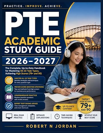 PTE Academic Study Guide 2026-2027: The Complete, Up-to-Date Handbook for Mastering All 22 Task Types, Achieving High Scores (79+ and 90)