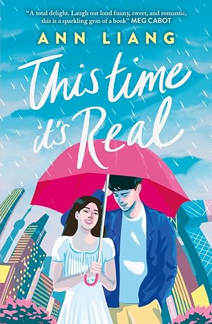 This Time It's Real - a hilarious fake dating rom-com from TikTok sensation Ann Liang